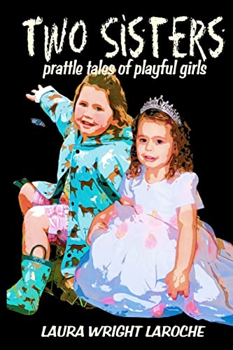 Beispielbild fr Two Sisters: prattle tales of playful girls zum Verkauf von THE SAINT BOOKSTORE