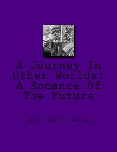 Stock image for A Journey In Other Worlds: A Romance Of The Future for sale by Revaluation Books