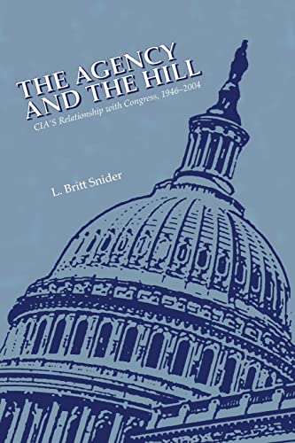 9781470138349: The Agency and the Hill: CIA's Relationship with Congress, 1946-2004