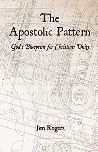 The Apostolic Pattern: God's Blueprint for Christian Unity (9781470141318) by Rogers, Jim