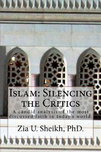 9781470150402: Islam: Silencing the Critics: A candid discussion about the most frequently discussed yet misunderstood topic of our time.