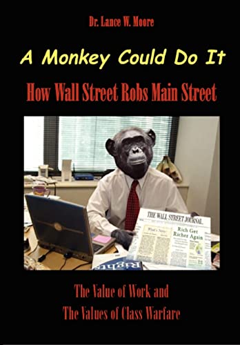 Beispielbild fr A Monkey Could Do It: How Wall Street Robs Main Street zum Verkauf von THE SAINT BOOKSTORE