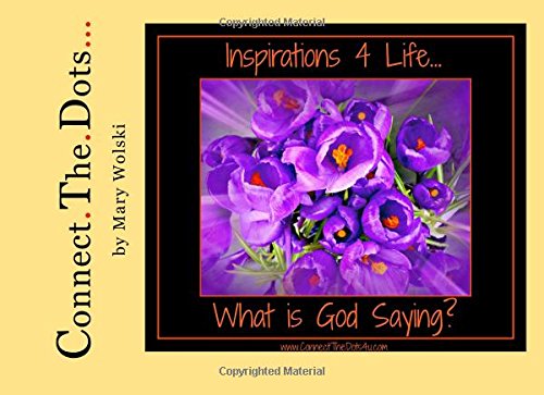 Stock image for Inspirations 4 Life. What is God Saying?: Connect.The.Dots. (Volume 1) for sale by Revaluation Books