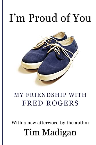 Imagen de archivo de I'm Proud of You: My Friendship with Fred Rogers a la venta por More Than Words