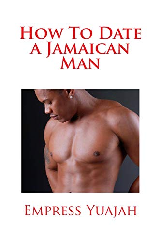 Stock image for How To Date a Jamaican Man: How to Love & Understand a Jamaican Black man for sale by Save With Sam