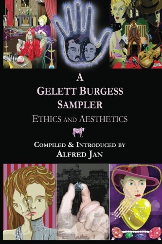 Beispielbild fr A Gelett Burgess Sampler: Ethics and Aesthetics zum Verkauf von Revaluation Books