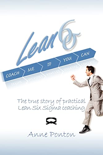 Stock image for Lean Six Sigma: Coach me if you can: The true story of practical Lean Six Sigma coaching for sale by Friends of  Pima County Public Library
