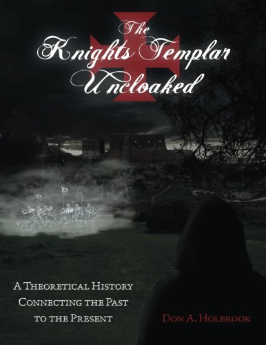 Beispielbild fr The Knights Templar Uncloaked: A Theoretical History Connecting the Past to the Present (The Knights Templar Order Theorized History) zum Verkauf von Lucky's Textbooks