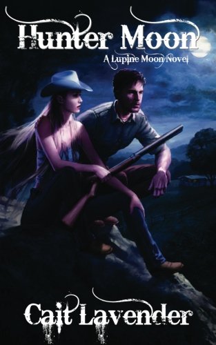 Stock image for Hunter Moon: A Lupine Moon Novel (Volume 1) for sale by Revaluation Books