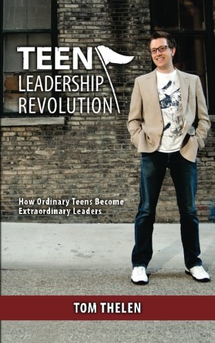 9781470166649: Teen Leadership Revolution: How Ordinary Teens Become Extraordinary Leaders