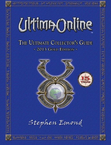 Stock image for Ultima Online: The Ultimate Collector's Guide: 2013 Gold Edition for sale by Revaluation Books