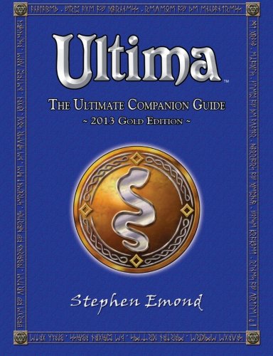 Imagen de archivo de Ultima: The Ultimate Companion Guide: 2013 Gold Edition a la venta por Revaluation Books