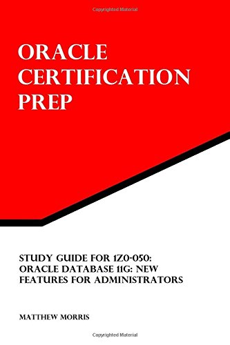 Beispielbild fr Study Guide for 1Z0-050: Oracle Database 11g: New Features for Administrators: Oracle Certification Prep zum Verkauf von ThriftBooks-Dallas