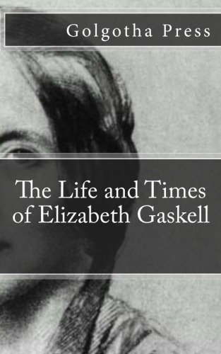 Beispielbild fr The Life and Times of Elizabeth Gaskell zum Verkauf von Revaluation Books