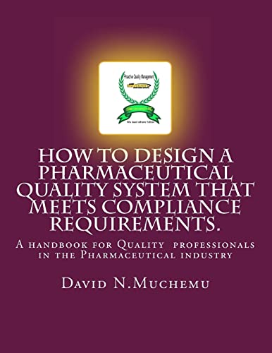 9781470169176: How to design a Pharmaceutical Quality system that meets Compliance requirements.: A handbook for professionals in the Pharmaceutical industry: Volume 1