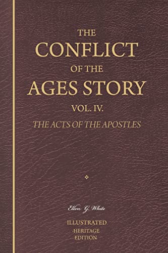 The Conflict of the Ages Story, Vol. IV.: The life and ministry of the early church-The Acts of the Apostles (Heritage Edition) (9781470169459) by White, Ellen G.