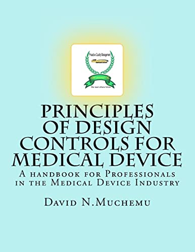 Stock image for Principles of Design controls for Medical Device: A handbook for Professionals in the Medical Device Industry for sale by THE SAINT BOOKSTORE