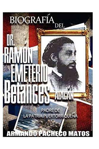 Imagen de archivo de Biografa del Dr. Ramn Emeterio Betances Alacn: Padre de la Patria Puertorriquea (Spanish Edition) a la venta por Save With Sam