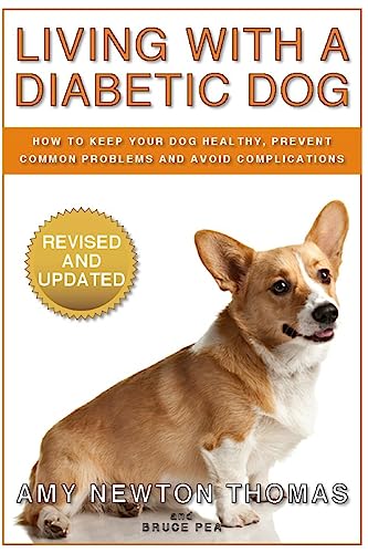 Stock image for Living With A Diabetic Dog: How To Keep Your Dog Healthy, Prevent Common Problems And Avoid Complications for sale by SecondSale