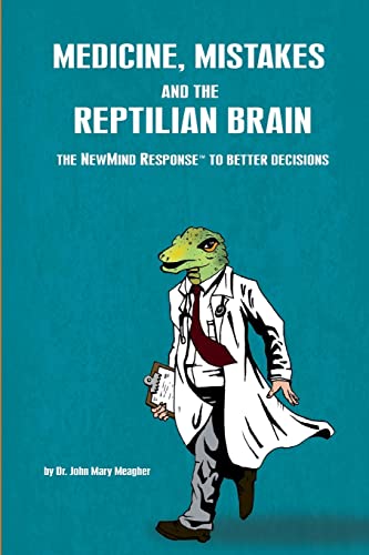 Imagen de archivo de Medicine, Mistakes and the Reptilian Brain: The NewMind Response(TM) to better decisions a la venta por WorldofBooks