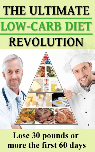 The Ultimate Low-Carb Diet Revolution (Lose 30 Pounds or More the First 60 Days) (9781470177874) by Elliott, Rory Liam