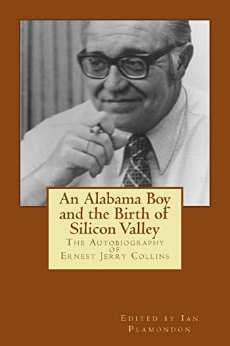 9781470178130: An Alabama Boy and the Birth of Silicon Valley: The Autobiography of Ernest Jerry Collins