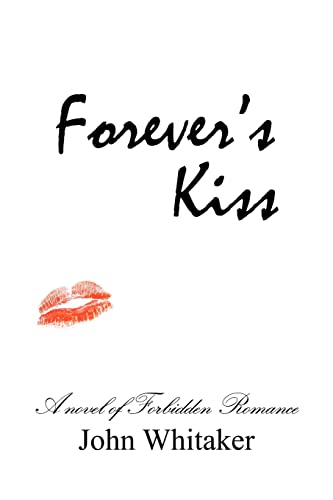 Forever's Kiss: A novel of forbidden romance (9781470180942) by Whitaker, John