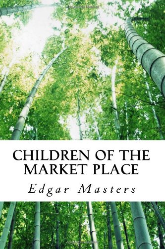 Children of the Market Place (9781470184322) by Masters, Edgar Lee
