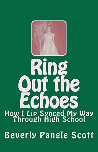 Beispielbild fr Ring Out the Echoes: How I Lip Synced My Way Through High School zum Verkauf von THE SAINT BOOKSTORE