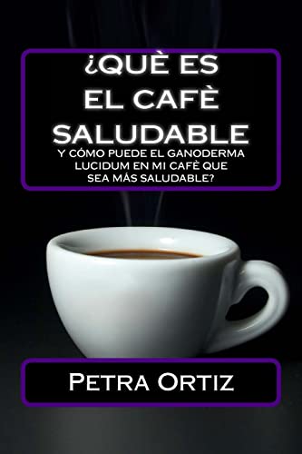 9781470186449: Que Es El Cafe Saludable Y Como Puede El Ganoderma Lucidum [SPANISH EDITION]: Qu pasa si por el acto simple de cambiar su bebida al da de la ... positivos con uno o ms de estos temas?