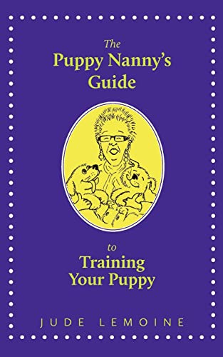 Stock image for The Puppy Nannys Guide to Training Your Puppy for sale by Zoom Books Company