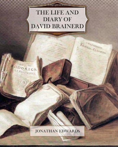 The Life and Diary of David Brainerd (9781470196684) by Edwards, Jonathan