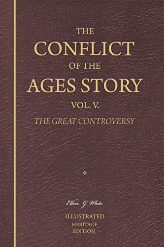 The Conflict of the Ages Story, Vol. V.: The Christian Era Until Victory is Unanimously Achieved â€” The Great Controversy (Heritage Edition) (9781470199715) by White, Ellen G.