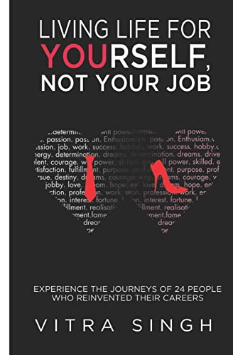 Beispielbild fr Living Life For Yourself, Not Your Job: Experience The Journeys of 24 People Who Reinvented Their Careers zum Verkauf von THE SAINT BOOKSTORE