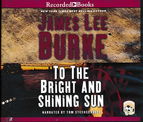 Stock image for To the Bright and Shining Sun by James Lee Burke Unabridged CD Audiobook for sale by ThriftBooks-Dallas