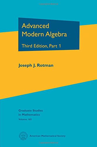 9781470415549: Advanced Modern Algebra: Third Edition, Part I (Graduate Studies in Mathematics)