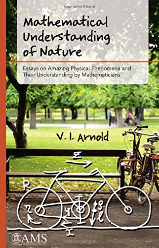 Stock image for Mathematical Understanding of Nature: Essays on Amazing Physical Phenomena and Their Understanding by Mathematicians for sale by ThriftBooks-Dallas