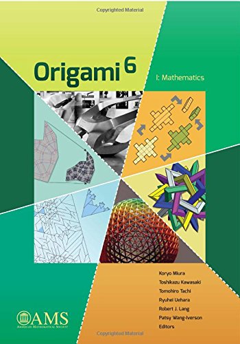 9781470418755: Origami 6: Mathematics; Proceedings of the Sixth International Meeting on Origami Science, Mathematicsw, and Education (1)