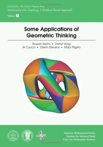 Imagen de archivo de Some Applications of Geometric Thinking (IAS/PCMI--The Teacher Program) (Ias/Pcmi - the Teacher Program: Mathematics for Teaching: a Problem-Based . for Teaching: A Problem-Based Approach, 4) a la venta por ThriftBooks-Atlanta