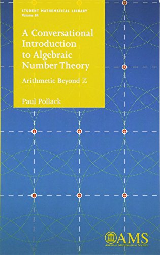 Beispielbild fr A Conversational Introduction to Algebraic Number Theory: Arithmetic Beyond Z (Student Mathematical Library) zum Verkauf von WorldofBooks