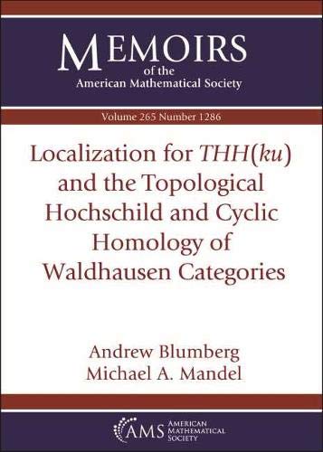 9781470441784: Localization for Thhku and the Topological Hochschild and Cyclic Homology of Waldhausen Categories