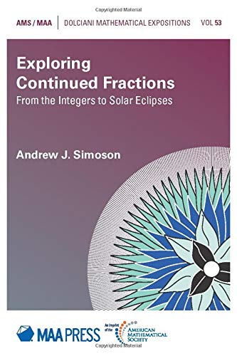 Imagen de archivo de Exploring Continued Fractions: From the Integers to Solar Eclipses (Dolciani Mathematical Expositions) a la venta por Idaho Youth Ranch Books