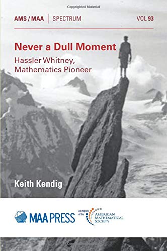 Beispielbild fr Never a Dull Moment: Hassler Whitney, Mathematics Pioneer (Spectrum) zum Verkauf von GF Books, Inc.