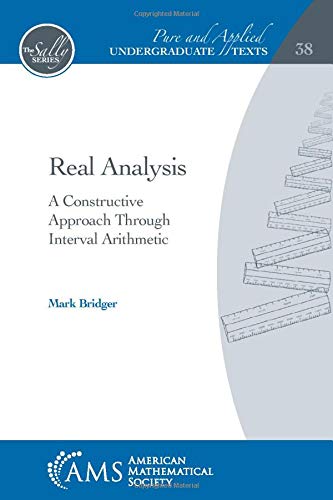 Stock image for Real Analysis: A Constructive Approach Through Interval Arithmetic (Pure and Applied Undergraduate Texts) (Pure and Applied Undergraduate Texts, 38) for sale by Zubal-Books, Since 1961