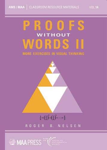 Imagen de archivo de Proofs Without Words II: More Exercises in Visual Thinking (Classroom Resource Materials, 14) a la venta por Front Cover Books