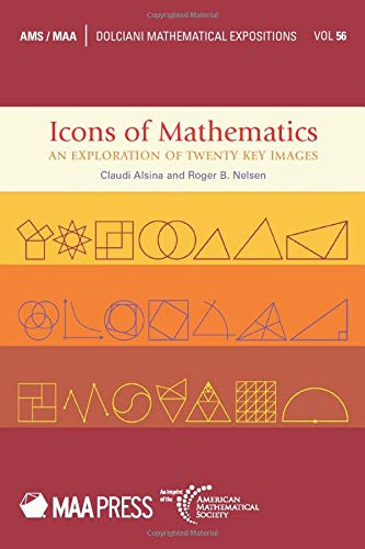 Imagen de archivo de Icons of Mathematics: An Exploration of Twenty Key Images (Dolciani Mathematical Expositions) (Dolciani Mathematical Expositions, 56) a la venta por Bookmans