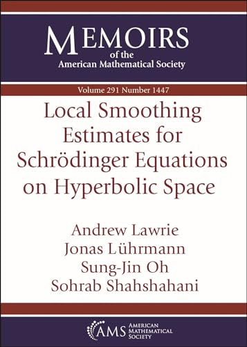Stock image for Local Smoothing Estimates for Schrodinger Equations on Hyperbolic Space for sale by Blackwell's