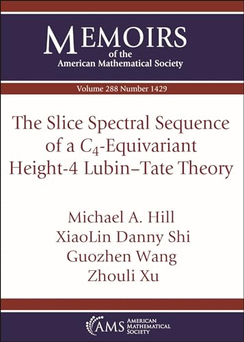 9781470474683: The Slice Spectral Sequence of a $C_4$-Equivariant Height-4 Lubin-Tate Theory (Memoirs of the American Mathematical Society)