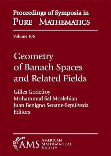 9781470475703: Geometry of Banach Spaces and Related Fields: 106 (Proceedings of Symposia in Pure Mathematics)