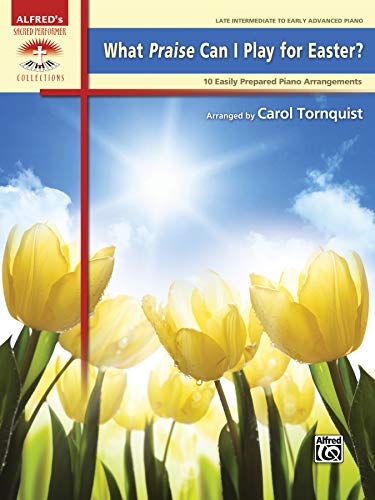 Stock image for What Praise Can I Play for Easter?: 10 Easily Prepared Piano Arrangements (Sacred Performer Collections) for sale by HPB Inc.